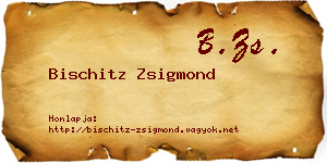 Bischitz Zsigmond névjegykártya